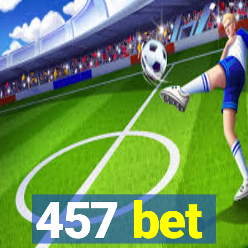 457 bet